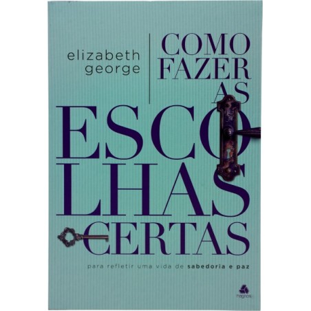 COMO FAZER AS ESCOLHAS CERTAS | ELIZABETH GEORGE